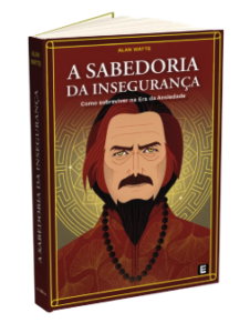 Capa do livro "A sabedoria da insegurança - Como sobreviver na era da insegurança", de Alan Watts